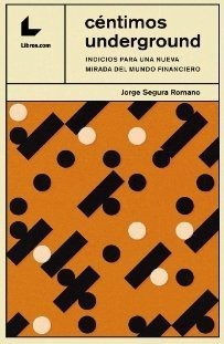 Centimos Underground - Segura Romano, Jorge