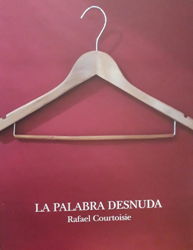 Libro La Palabra Desnuda De Rafael Courtoisie