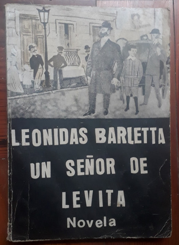 Un Señor De Levita Novela Del Barrio Norte Leónidas Barletta