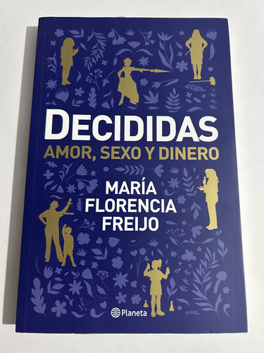 Libro Decididas - Amor, Sexo Y Dinero María Florencia Freijo