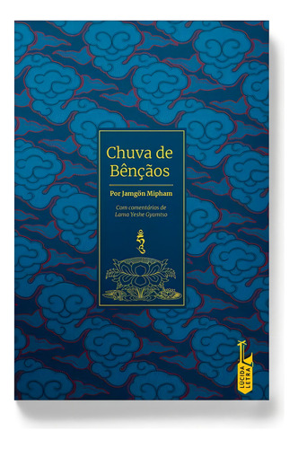 Chuva de Bênçãos, de Mipham, Jamgön. Editorial Editora Lúcida Letra Eireli ME, capa mole em português, 2018
