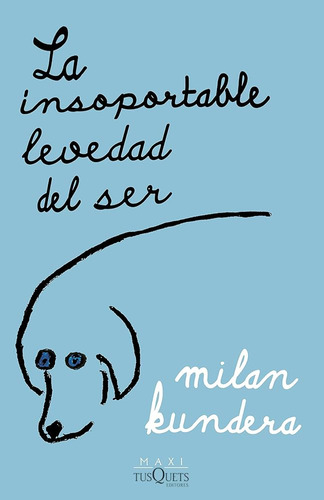 La Insoportable Levedad Del Ser - Milan Kundera