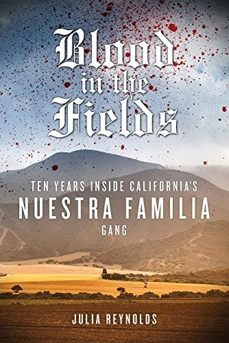 Book : Blood In The Fields Ten Years Inside Californias...