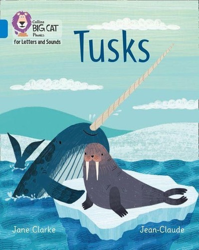 Tusks - Big Cat Phonics For Letters And Sounds Kel E, De Clarke,jane. Editorial Harper Collins Publishers Uk En Inglés