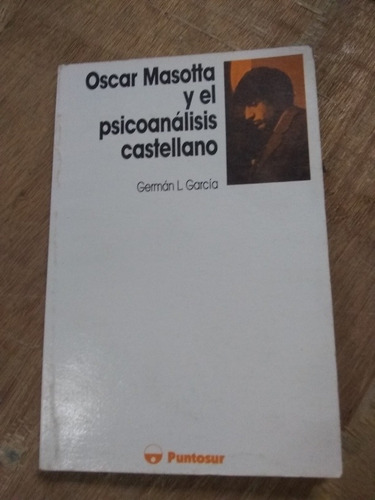 Oscar Masotta Y El Psicoanálisis Castellano. García (1991)