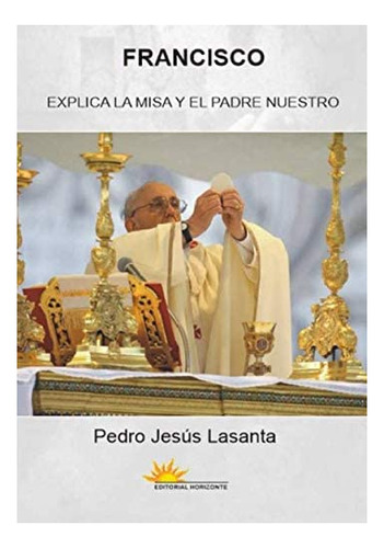 Libro Francisco Explica La Misa (enseñanzas Pontificias) (sp