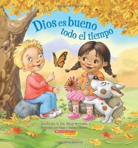 Dios Es Bueno Todo El Tiempo (god Is Good... All Th, de Mbs, Dr. Margi. Editorial Scholastic en Español en español