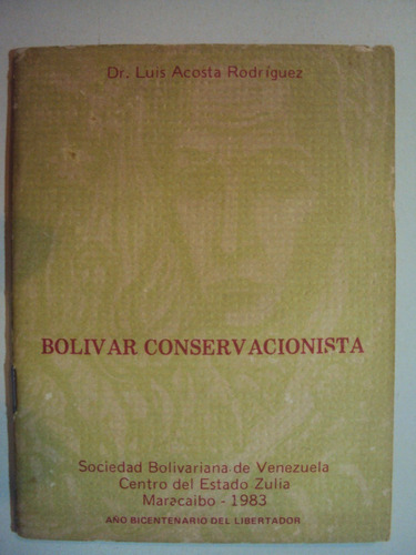 Bolivar Conservacionista. Por: Dr. Luis Acosta Rodriguez.