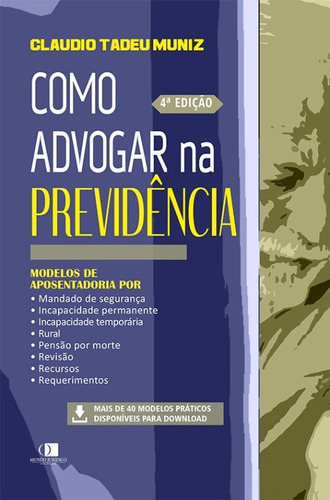 Como Advogar Na Previdência 4ª Edição: Como Advogar Na Previdência 4ª Edição, De Claudio Tadeu Muniz. Editora Mundo Juridico, Capa Mole, Edição 4 Em Português, 2023