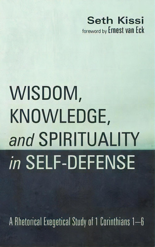 Wisdom, Knowledge, And Spirituality In Self-defense, De Seth Kissi. Editorial Wipf & Stock Publishers, Tapa Dura En Inglés