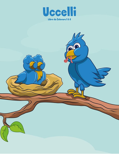Libro: Uccelli Libro Da Colorare 5 & 6 (italian Edition)