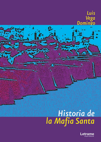 Historia De La Mafia Santa, De Vega Domingo, Luis. Editorial Letrame S.l., Tapa Blanda En Español