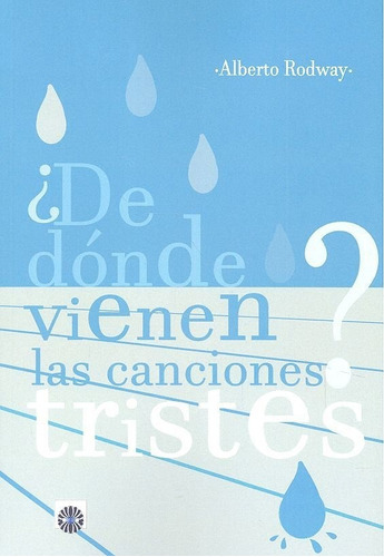 Ãâ¿de Dãâ³nde Vienen Las Canciones Tristes?, De Rodway Chamorro, Alberto. Editorial Editorial Dalya, Tapa Blanda En Español