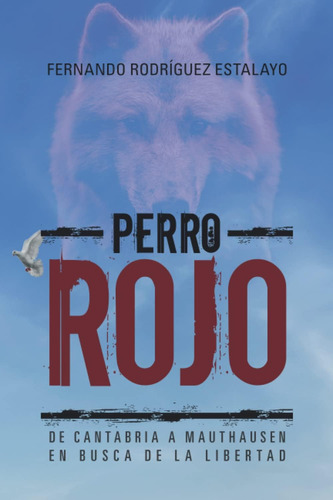 Libro: Perro Rojo: De Cantabria A Mauthausen En Busca De La 