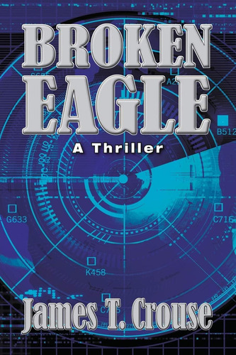 En Ingles Broken Eagle, De Crouse, James T.. Editorial Caromount Island Publishing, Tapa Blanda En Inglés