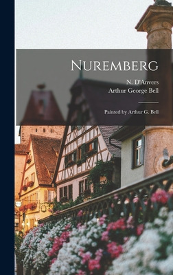 Libro Nuremberg: Painted By Arthur G. Bell - D'anvers, N....