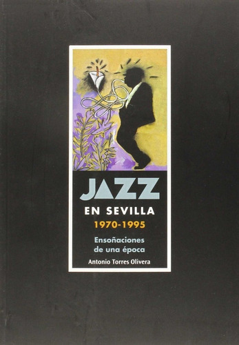 Jazz En Sevilla, De Torres Olivera, Antonio. Editorial Area Decultura.diputación De Sevilla, Tapa Blanda En Español