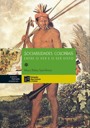 O Brasil Por Suas Aparências. Sociabilidades Coloniais Entr