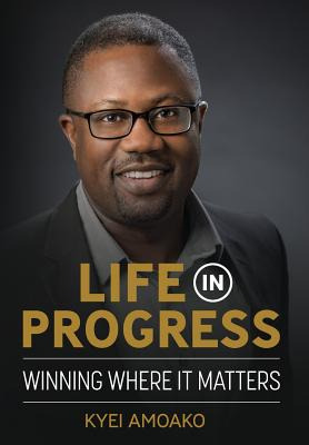 Libro Life In Progress: Winning Where It Matters - Amoako...