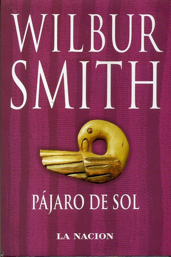 Pajaro De Sol **promo**, De Wilbur Smith. Editorial La Nación, Tapa Blanda, Edición 1 En Español