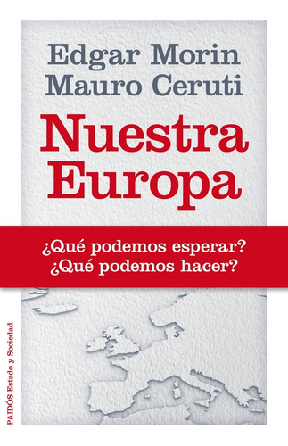 Nuestra Europa: Que Podemos Esperar Que Podemo Hacer, De Edgar Morin. Editorial Paidós, Edición 1 En Español