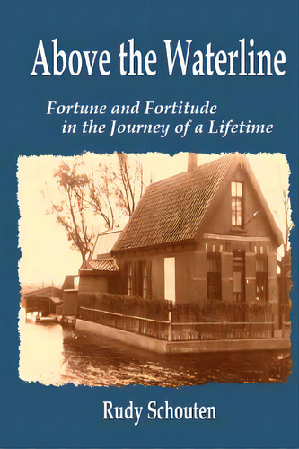 Above The Waterline: Fortune And Fortitude In The Journey Of A Lifetime, De Schouten, Rudy. Editorial Createspace, Tapa Blanda En Inglés