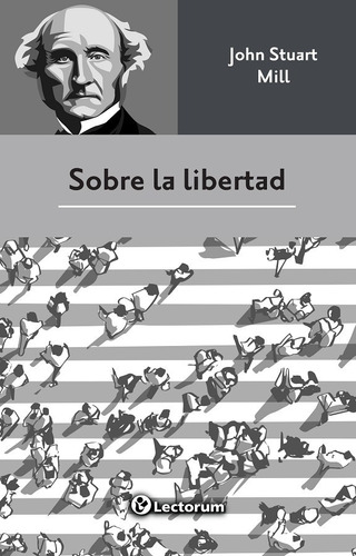Libro: Sobre La Libertad Autor: John Stuart Mill