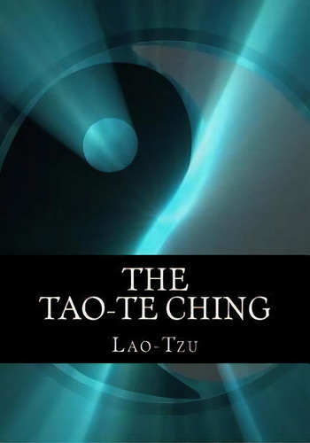 The Tao-te Ching, De Lao-tzu. Editorial Createspace Independent Publishing Platform, Tapa Blanda En Inglés
