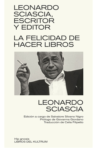 Leonardo Sciascia: La Felicidad De Hacer Libros - Varios