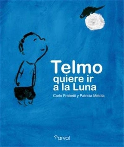 Telmo Quiere Ir A La Luna, de Metola, Patricia. Editorial Narval, tapa dura en español