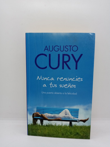 Nunca Renuncies A Tus Sueños - Augusto Cury - Autoayuda 