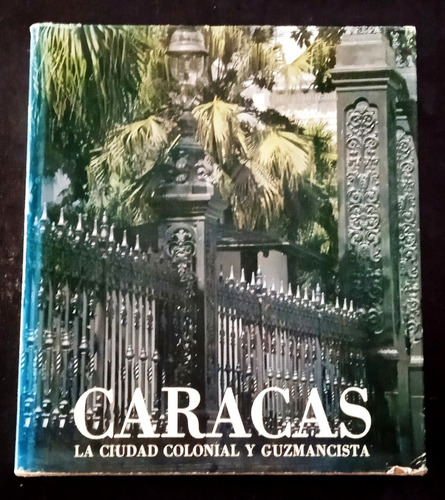 Libro Caracas La Ciudad Colonial Y Guzmancista- G. Gasparini