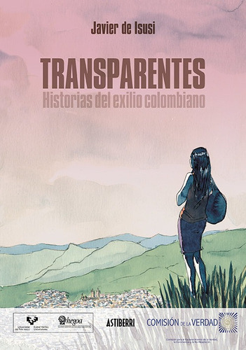 Transparentes. Historias Del Exilio Colombiano, De De Isusi, Javier. Editorial Astiberri Ediciones, Tapa Dura En Español