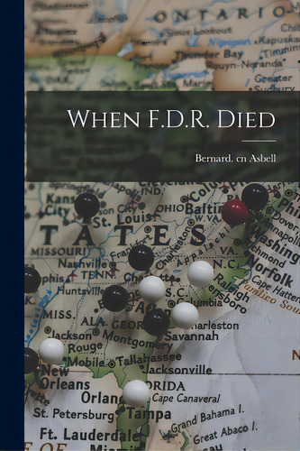 When F.d.r. Died, De Asbell, Bernard Cn. Editorial Hassell Street Pr, Tapa Blanda En Inglés