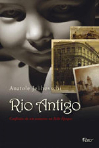 Rio Antigo - Confissões De Um Assassino Da Belle Époque