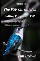 Comprar Libro: The Psp Chronicles Volume Iii: Putting Purpose To Psp