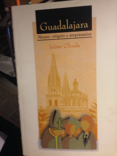 Guadalajara.abasto, Religión Y Empresarios