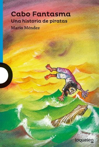 Cabo Fantasma. Una Historia De Piratas - Mario Mendez