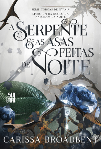 A serpente e as asas feitas de noite: Livro 1 da duologia Nascidos da Noite, de Carissa Broadbent. Editora Suma, capa mole, edição 1 em português, 2024