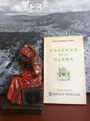 Escenas De La Gleba - Pimentel - Literatura Colombiana