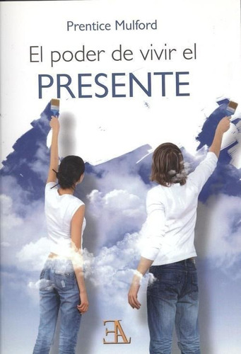 Libro: El Poder De Vivir El Presente. Mulford, Prentice. Lib