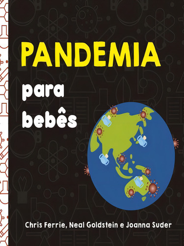 Pandemia Para Bebês, De Ferrie, Chris / Suder, Joanna / Goldstein, Neal., Vol. 1. Editorial Blucher, Capa Mole, Edição 2023-01-18 00:00:00 Em Português