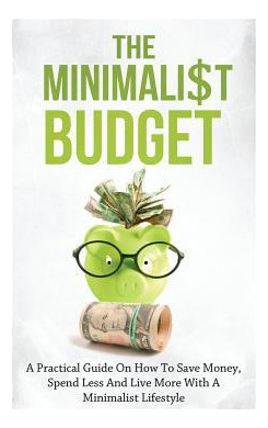 Libro The Minimalist Budget : A Practical Guide On How To...