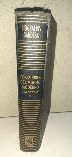 Biografias Gandesa Forjadores Del Mundo Moderno  1767-1836