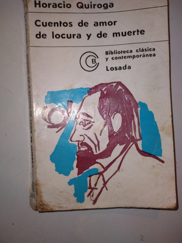 * Horacio Quiroga- Cuentos De Amor,locura Y De Muerte 