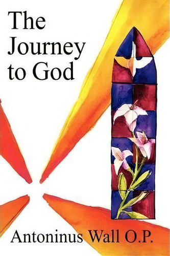 The Journey To God, De Antoninus Wall., Vol. 1. Editorial Solas Press, Tapa Dura En Inglés
