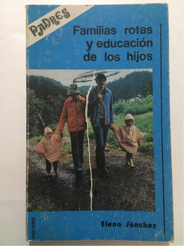 Familias Rotas Y Educación De Los Hijos, Elena Sánchez (Usado)