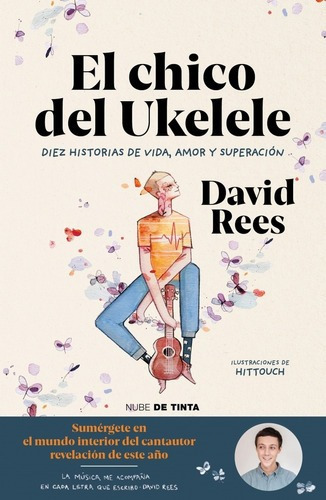 El Chico Del Ukelele - Diez Historias De Vida, Amor Y Superacion. David Rees, De Rees, David. Editorial Nube De Tinta, Tapa Blanda En Español, 2020