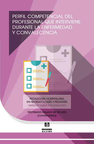 Perfil Competencial Del Profesional Que Interviene Durante La Enfermedad Y La Convalecencia, De Montserrat Algucail De Nicolás. Editorial Intermilenio, Tapa Blanda, Edición 2015 En Español