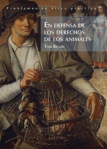 En Defensa De Los Derechos De Los Animales, de Tom Regan. Editorial Fondo de Cultura Económica, tapa blanda en español